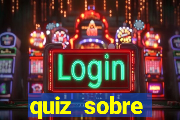 quiz sobre conhecimentos gerais